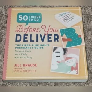 50 Things to Do Before You Deliver: The First Time Moms Pregnancy Guide Jill